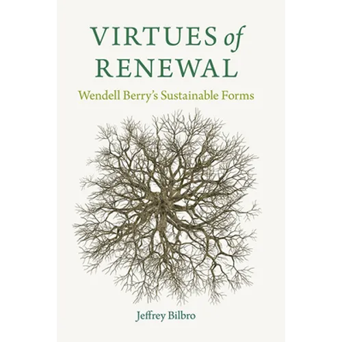 Virtues of Renewal: Wendell Berry's Sustainable Forms