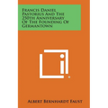 Francis Daniel Pastorius and the 250th Anniversary of the Founding of Germantown