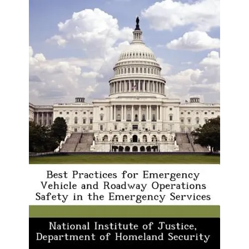 Best Practices for Emergency Vehicle and Roadway Operations Safety in the Emergency Services