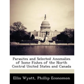 Parasites and Selected Anomalies of Some Fishes of the North Central United States and Canada