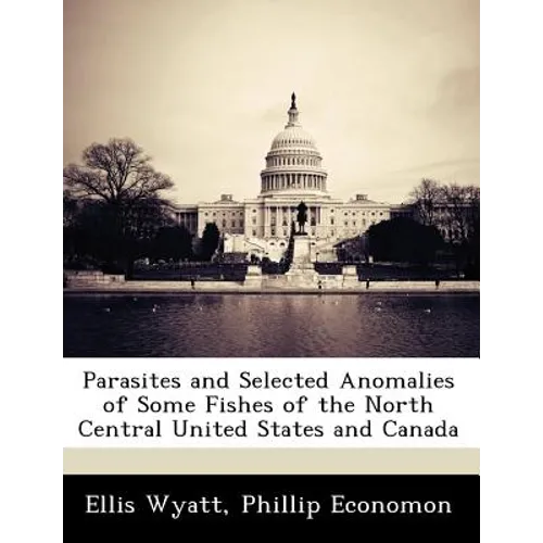 Parasites and Selected Anomalies of Some Fishes of the North Central United States and Canada