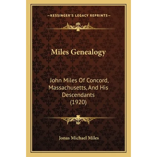 Miles Genealogy: John Miles Of Concord, Massachusetts, And His Descendants (1920)