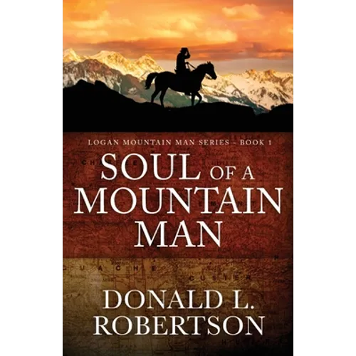 Soul of a Mountain Man: Logan Mountain Man Series - Book 1