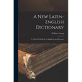 A New Latin-english Dictionary: To Which Is Prefixed An English-latin Dictionary