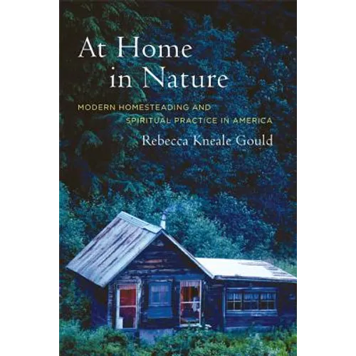 At Home in Nature: Modern Homesteading and Spiritual Practice in America