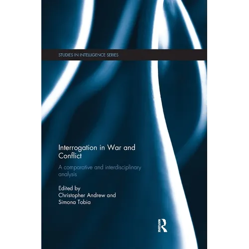 Interrogation in War and Conflict: A Comparative and Interdisciplinary Analysis