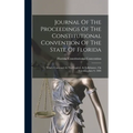 Journal Of The Proceedings Of The Constitutional Convention Of The State Of Florida: Which Convened At The Capitol, At Tallahassee, On Tuesday, June 9