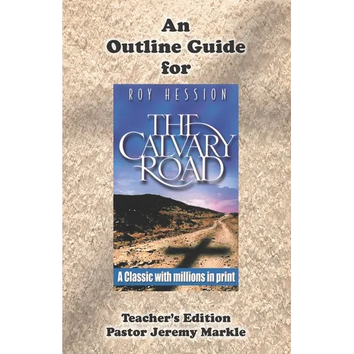 An Outline Guide for THE CALVARY ROAD by Roy Hession (Teacher's Edition)