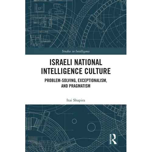 Israeli National Intelligence Culture: Problem-Solving, Exceptionalism, and Pragmatism