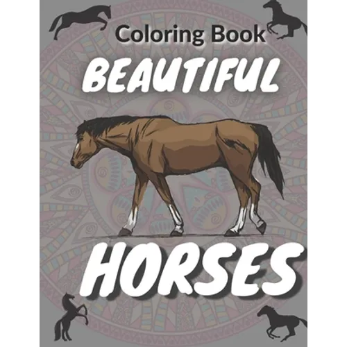 Beautiful Horses Coloring Book: Coloring Book for Adults │ 25 Coloring pages Beautiful Horses │ 8.5 x 11 Inshes │The Amazing World O