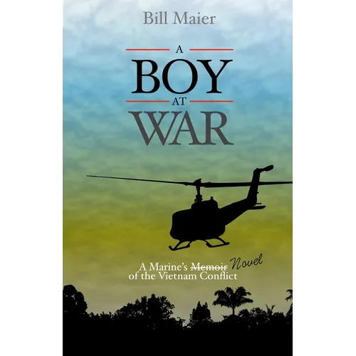 A Boy at War: A Marine's Novel of the Vietnam War