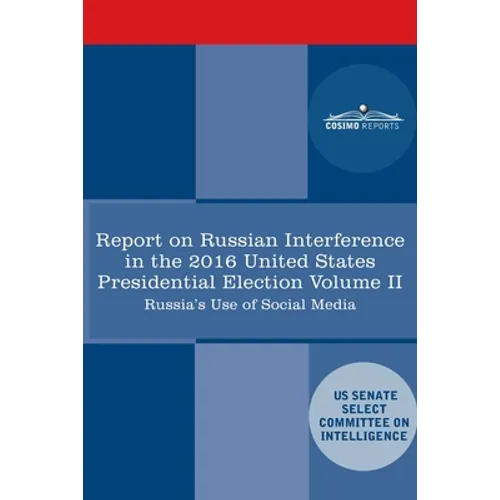 Report of the Select Committee on Intelligence U.S. Senate on Russian Active Measures Campaigns and Interference in the 2016 U.S. Election, Volume II:
