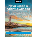 Moon Nova Scotia & Atlantic Canada: With New Brunswick, Prince Edward Island, Newfoundland & Labrador: Coastal Getaways, Historic Towns, Scenic Drives