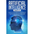 Artificial Intelligence: This Book Includes: Machine Learning for Beginners, Artificial Intelligence for Business and Computer Networking for B