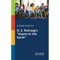 A Study Guide for O. E. Rolvaag's "Giants in the Earth"