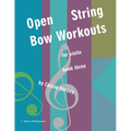 Open String Bow Workouts for Violin, Book Three