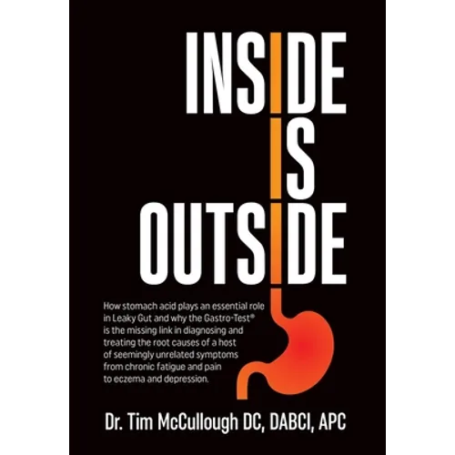 Inside is Outside: How stomach acid plays an essential role in Leaky Gut and why the Gastro-Test(R) is the missing link in diagnosing and