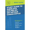 Study Guide to Sherlock Holmes by Sir Arthur Conan Doyle