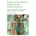 Native and Ornamental Conifers in the Pacific Northwest: Identification, Botany and Natural History
