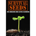 Survival Seeds: The Heirloom Seed Saving Handbook
