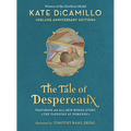 The Tale of Despereaux Deluxe Anniversary Edition: Being the Story of a Mouse, a Princess, Some Soup, and a Spool of Thread (a Middle-Grade Novel of C