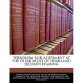 Terrorism Risk Assessment at the Department of Homeland Security Hearing