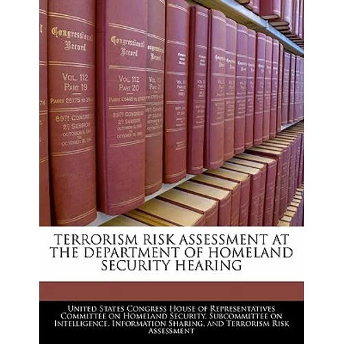 Terrorism Risk Assessment at the Department of Homeland Security Hearing