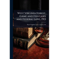 West Virginia Forest, Game and Fish Laws and Federal Laws, 1913