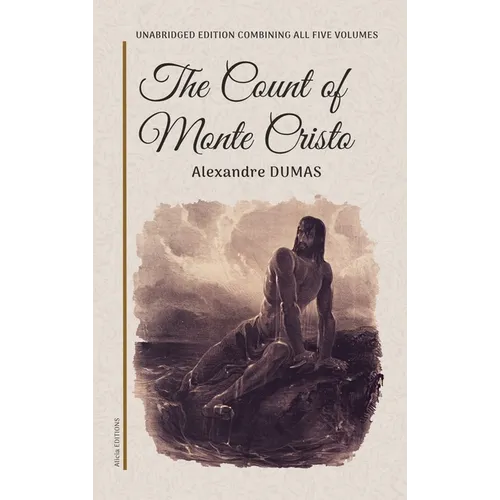 The Count of Monte Cristo: Unabridged edition combining all five volumes