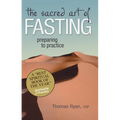 The Sacred Art of Fasting: Preparing to Practice