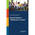 A Study Guide for Daniel Defoe's "Robinson Crusoe"