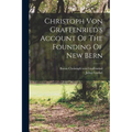 Christoph Von Graffenried's Account Of The Founding Of New Bern