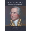 Back to First Principles: A Conversation with George Washington