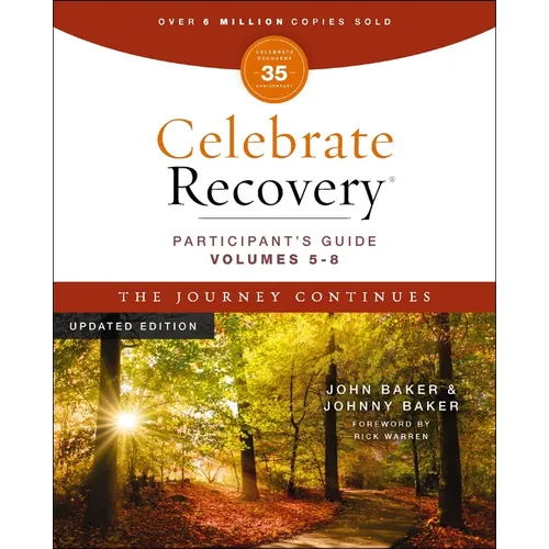 Celebrate Recovery Volumes 5-8 Participant's Guide Updated Edition, the Journey Continues: A Program for Implementing a Christ-Centered Recovery Minis