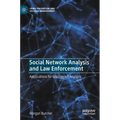 Social Network Analysis and Law Enforcement: Applications for Intelligence Analysis