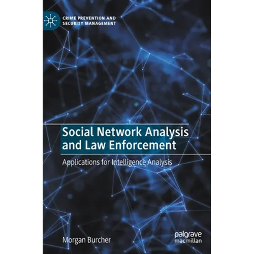 Social Network Analysis and Law Enforcement: Applications for Intelligence Analysis