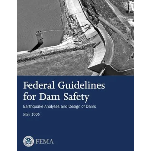 Federal Guidelines for Dam Safety: Earthquake Analyses and Design of Dams