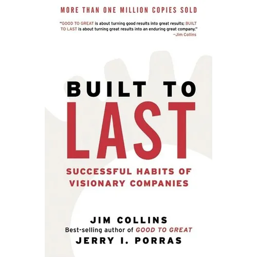 Built to Last: Successful Habits of Visionary Companies