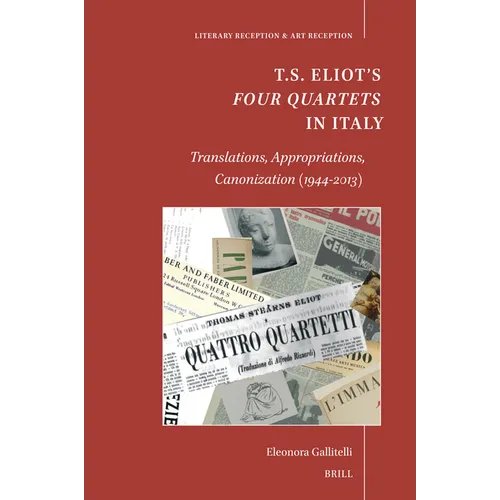 T.S. Eliot's Four Quartets in Italy: Translations, Appropriations, Canonization (1944-2013)