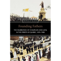 Founding Fathers: The Celebration of Champlain and Laval in the Streets of Quebec, 1878-1908
