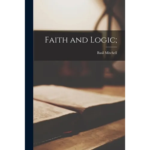 Faith and Logic;