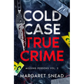 Cold Case True Crime: Missing Persons Vol. 2, Investigations of People Who Mysteriously Disappeared