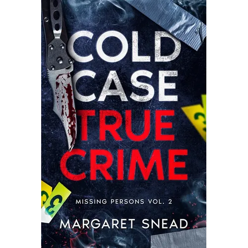 Cold Case True Crime: Missing Persons Vol. 2, Investigations of People Who Mysteriously Disappeared