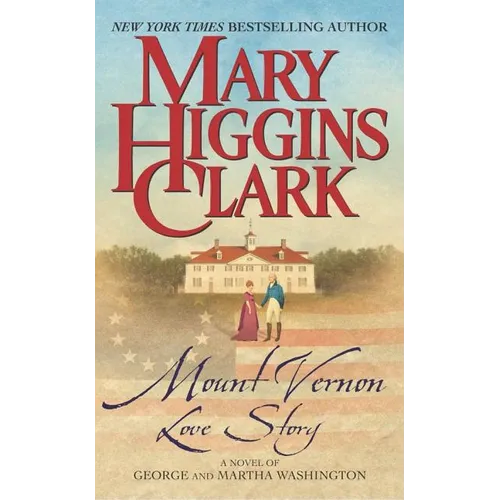 Mount Vernon Love Story: A Novel of George and Martha Washington