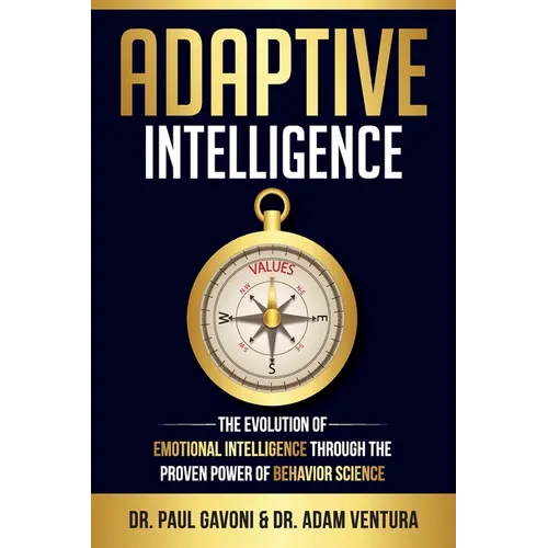 Adaptive Intelligence: The Evolution of Emotional Intelligence Through the Proven Power of Behavior Science