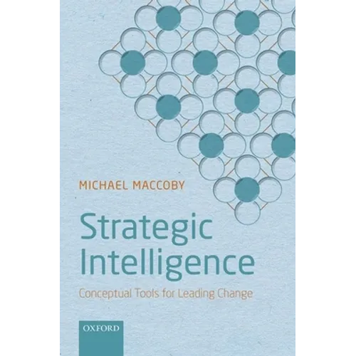 Strategic Intelligence: Conceptual Tools for Leading Change