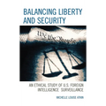 Balancing Liberty and Security: An Ethical Study of U.S. Foreign Intelligence Surveillance, 2001-2009