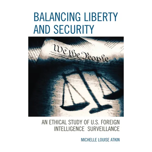Balancing Liberty and Security: An Ethical Study of U.S. Foreign Intelligence Surveillance, 2001-2009