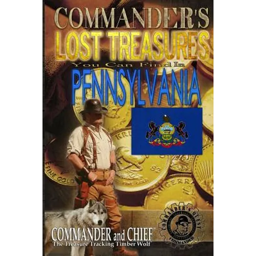 Commander's Lost Treasures You Can Find In Pennsylvania: Follow the Clues and Find Your Fortunes!