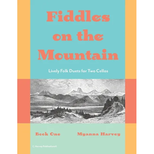 Fiddles on the Mountain, Lively Folk Duets for Two Cellos, Book One